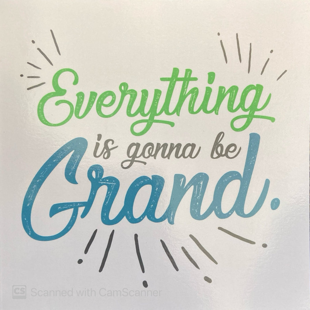 "Everything is gonna be Grand" Card
